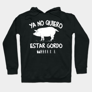 Ya No Quiero Estar Gordo - I don't want to be fat anymore Hoodie